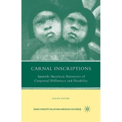 Carnal Inscriptions - (New Directions in Latino American Cultures) by  S Antebi (Paperback)