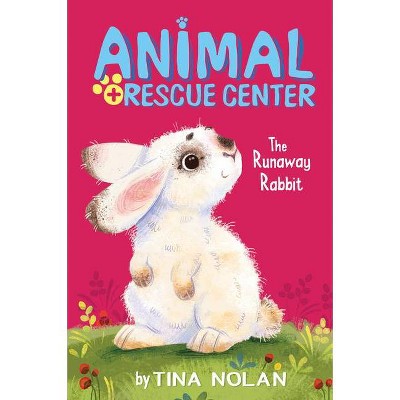 The Runaway Rabbit - (Animal Rescue Center) by  Tina Nolan (Paperback)