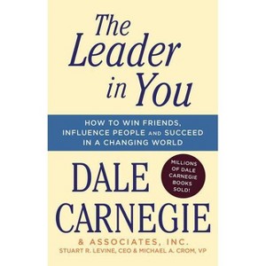 The Leader in You - (Dale Carnegie Books) by  Dale Carnegie (Paperback) - 1 of 1