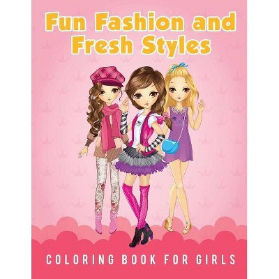 Fun Fashion and Fresh Styles Coloring Book for Girls - by  Young Scholar (Paperback)