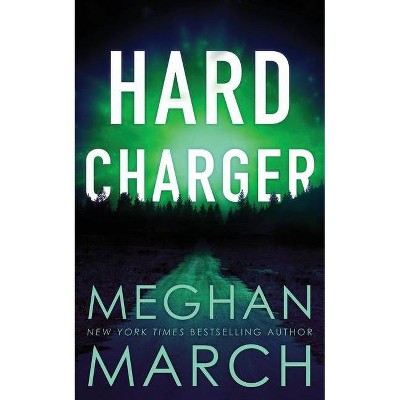 Hard Charger - (Flash Bang) by  Meghan March (Paperback)