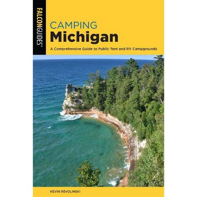 Camping Michigan - (State Camping) 2nd Edition by  Kevin Revolinski (Paperback)