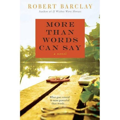 More Than Words Can Say - by  Robert Barclay (Paperback)