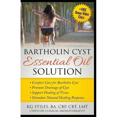 Bartholin Cyst Essential Oil Solution - by  Kg Stiles (Paperback)