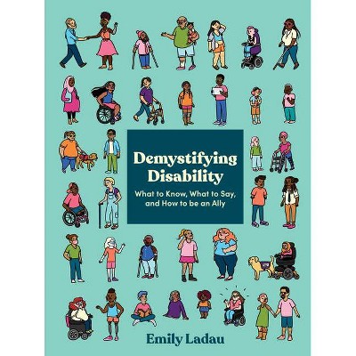 Demystifying Disability - by  Emily Ladau (Paperback)