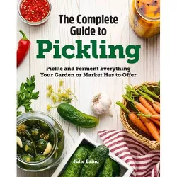 The Complete Guide to Pickling - by Julie Laing