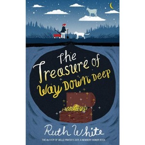The Treasure of Way Down Deep - by  Ruth White (Paperback) - 1 of 1