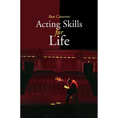 Acting Skills for Life - by  Ron Cameron (Paperback)