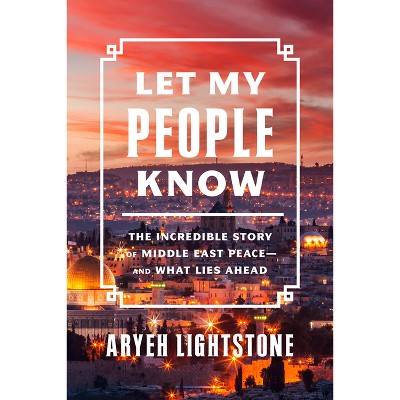 Let My People Know - by  Aryeh Lightstone (Hardcover)
