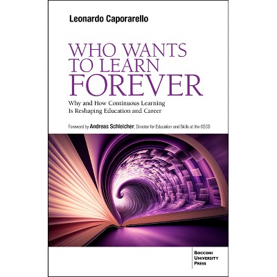 Who Wants to Learn Forever - by  Leonardo Caporarello (Paperback)