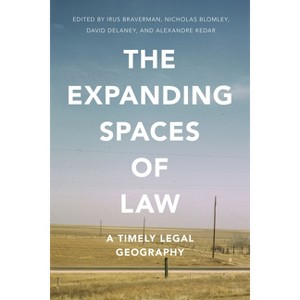The Expanding Spaces of Law - by  Irus Braverman & Nicholas Blomley & David Delaney & Alexandre Kedar (Paperback) - 1 of 1