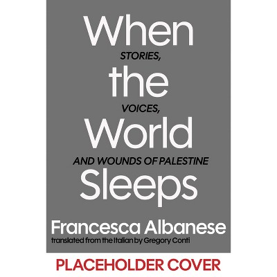 When the World Sleeps - by  Francesca Albanese (Hardcover)