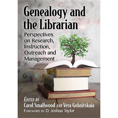Genealogy and the Librarian - by  Carol Smallwood & Vera Gubnitskaia (Paperback)