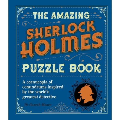 The Amazing Sherlock Holmes Puzzle Book - (Sirius Literary Puzzles) by  Gareth Moore (Paperback)
