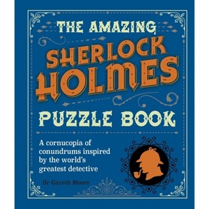 The Amazing Sherlock Holmes Puzzle Book - (Sirius Literary Puzzles) by  Gareth Moore (Paperback) - 1 of 1
