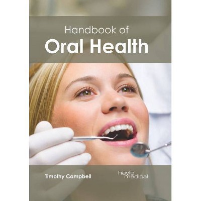 Handbook of Oral Health - by  Timothy Campbell (Hardcover)