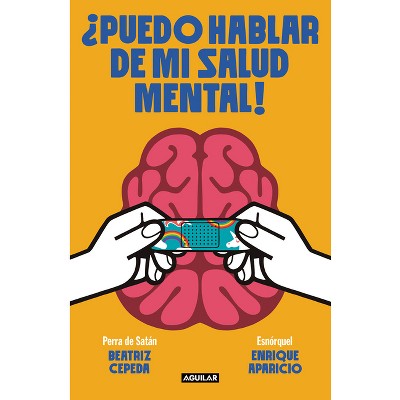 ¿Puedo Hablar de Mi Salud Mental! / Can I Talk about My Mental Health?! - by  Enrique Aparicio & Beatriz Cepeda (Paperback)