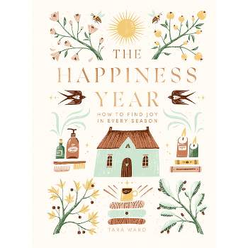 The Happiness Year - by  Tara Ward (Hardcover)