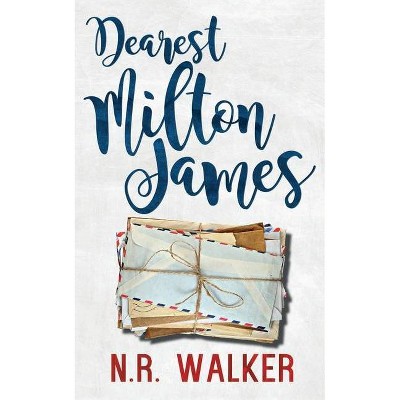 Dearest Milton James - by  N R Walker (Paperback)