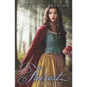 The Fairest Beauty - (Fairy Tale Romance) by  Melanie Dickerson (Paperback) - 1 of 1
