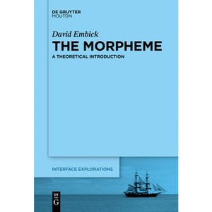 The Morpheme - (Interface Explorations [Ie]) by  David Embick (Paperback) - 1 of 1