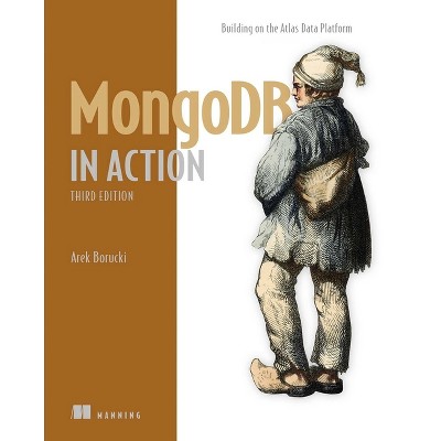 MongoDB in Action, Third Edition - (In Action) by  Arek Borucki (Paperback)