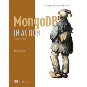 MongoDB in Action, Third Edition - (In Action) by  Arek Borucki (Paperback) - 1 of 1