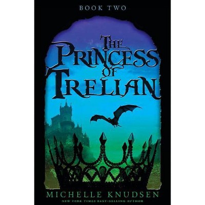 The Princess of Trelian - by  Michelle Knudsen (Paperback)