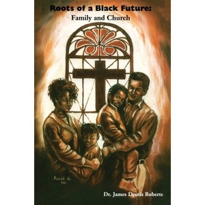 Roots of a Black Future - by  J Deotis Roberts (Paperback) - 1 of 1
