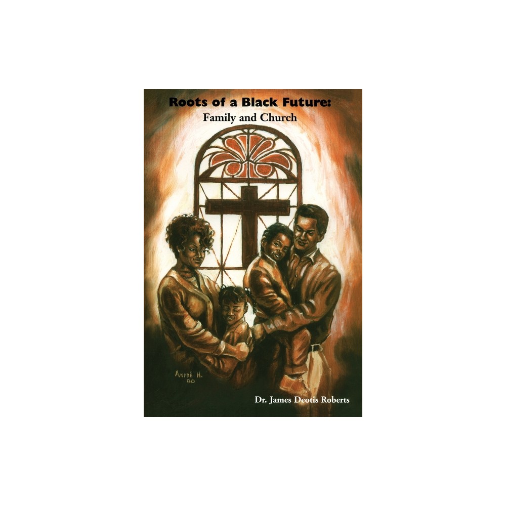 Roots of a Black Future - by J Deotis Roberts (Paperback)