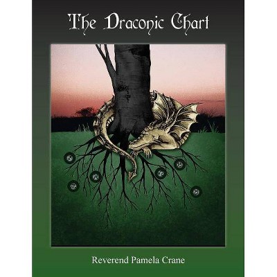 The Draconic Chart - by  Pamela Crane (Paperback)