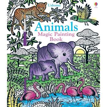 Animals Magic Painting Book - (Magic Painting Books) by  Sam Taplin (Paperback)
