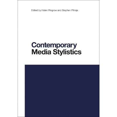 Contemporary Media Stylistics - (Contemporary Studies in Linguistics) by  Helen Ringrow & Li Wei & Stephen Pihlaja (Paperback)