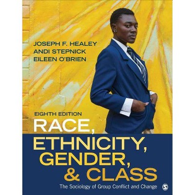 Race, Ethnicity, Gender, and Class - 8th Edition by  Joseph F Healey & Andi Stepnick & Eileen O&#8242 & brien (Paperback)