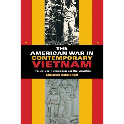 The American War in Contemporary Vietnam - (Tracking Globalization) by  Christina Schwenkel (Paperback)