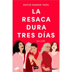 La Resaca Dura Tres Días / The Hangover Lasts Three Days - by  Rocío Ramos-Paúl (Paperback) - 1 of 1