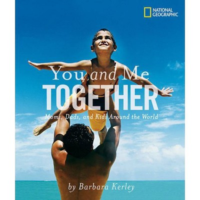 You and Me Together - (Barbara Kerley Photo Inspirations) by  Barbara Kerley (Paperback)