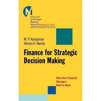 Finance for Strategic Decision-Making - (J-B-Umbs) by  M P Narayanan & Vikram K Nanda (Hardcover)