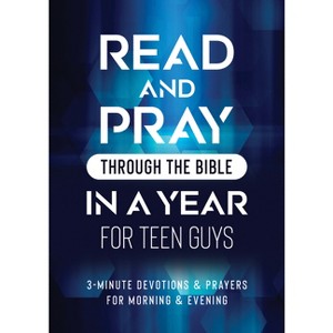 Read and Pray Through the Bible in a Year for Teen Guys - by  Compiled by Barbour Staff (Paperback) - 1 of 1