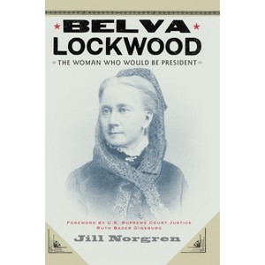 Belva Lockwood - by  Jill Norgren (Paperback) - 1 of 1