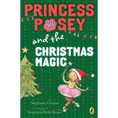 Princess Posey and the Christmas Magic - (Princess Posey, First Grader) by  Stephanie Greene (Paperback)