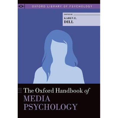 Oxford Handbook of Media Psychology - (Oxford Library of Psychology) by  Karen E Dill (Paperback)