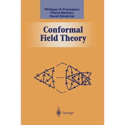 Conformal Field Theory - (Graduate Texts in Contemporary Physics) by  Philippe Francesco & Pierre Mathieu & David Senechal (Paperback)