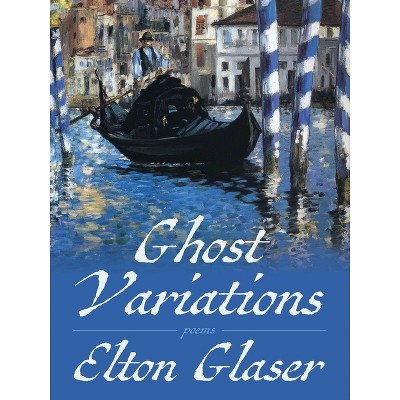 Ghost Variations - (Pitt Poetry) by  Elton Glaser (Paperback)