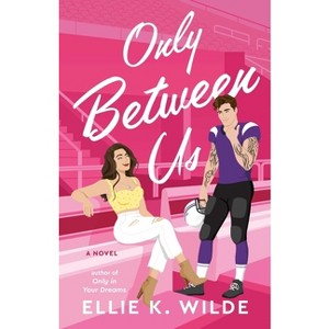 Only Between Us - (Oakwood Bay) by  Ellie K Wilde (Paperback) - 1 of 1
