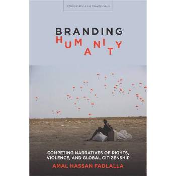Branding Humanity - (Stanford Studies in Human Rights) by  Amal Hassan Fadlalla (Paperback)