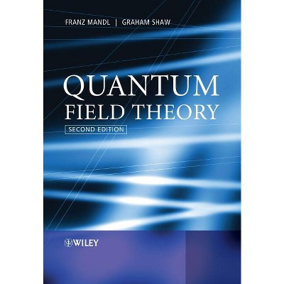 Quantum Field Theory - 2nd Edition by  Franz Mandl & Graham Shaw (Paperback)