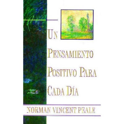 Un Pensamiento Positiva Para Cada Dia (Positive Thinking Every Day) - by  Norman Vincent Peale (Paperback)