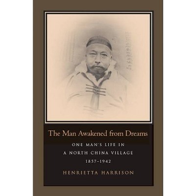 The Man Awakened From Dreams - By Henrietta Harrison (paperback) : Target