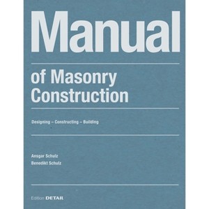 Manual of Masonry Construction - by  Benedikt Schulz & Ansgar Schulz (Paperback) - 1 of 1
